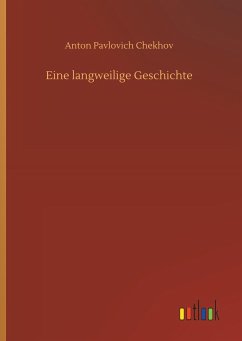 Eine langweilige Geschichte - Chekhov, Anton Pavlovich