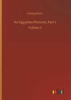 An Egyptian Princess, Part 1 - Ebers, Georg