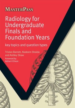 Radiology for Undergraduate Finals and Foundation Years (eBook, ePUB) - Barrett, Tristan; Shaida, Nadeem; Shaw, Ashley