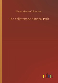 The Yellowstone National Park - Chittenden, Hiram Martin