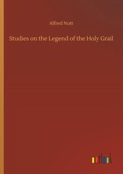 Studies on the Legend of the Holy Grail - Nutt, Alfred