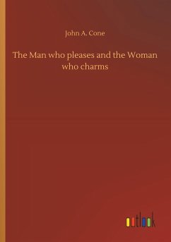 The Man who pleases and the Woman who charms - Cone, John A.