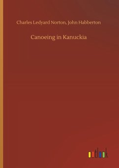 Canoeing in Kanuckia - Norton, Charles Ledyard