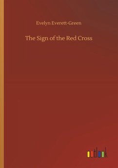 The Sign of the Red Cross - Everett-Green, Evelyn