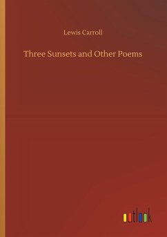 Three Sunsets and Other Poems - Carroll, Lewis