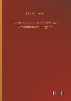 Journal of Dr. Elias Cornelius, a Revolutionary Surgeon - Cornelius, Elias