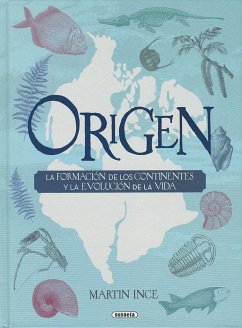 Origen. La formación de los continentes y la evolución de la vida - Ince, Martín