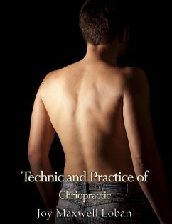 Technic and Practice of Chiropractic (eBook, ePUB) - Maxwell Loban, Joy