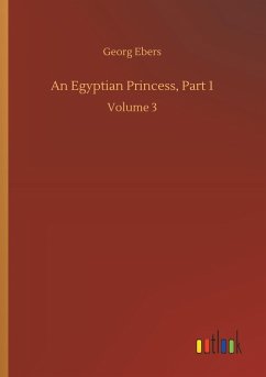 An Egyptian Princess, Part 1 - Ebers, Georg