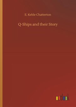 Q-Ships and their Story - Chatterton, E. Keble