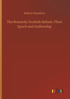 The Romantic Scottish Ballads: Their Epoch and Authorship