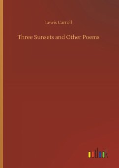 Three Sunsets and Other Poems - Carroll, Lewis