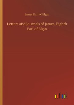 Letters and Journals of James, Eighth Earl of Elgin