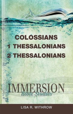 Immersion Bible Studies: Colossians, 1 Thessalonians, 2 Thessalonians (eBook, ePUB) - Purdum, Stan; Withrow, Lisa R.