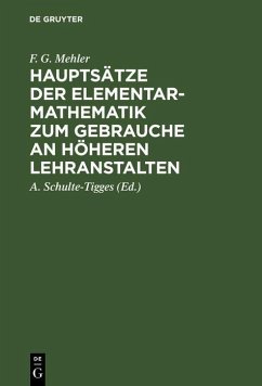 Hauptsätze der Elementar-Mathematik zum Gebrauche an höheren Lehranstalten (eBook, PDF) - Mehler, F. G.