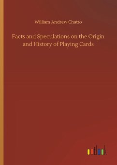 Facts and Speculations on the Origin and History of Playing Cards