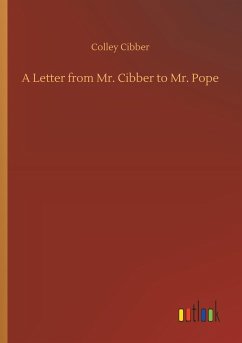 A Letter from Mr. Cibber to Mr. Pope