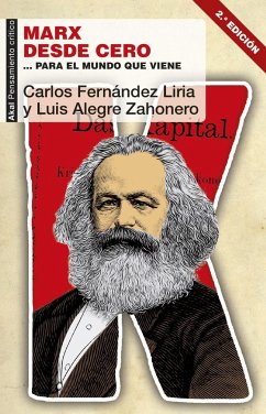 Marx desde cero : --para el mundo que viene - Fernández Liria, Carlos; Alegre Zahonero, Luis