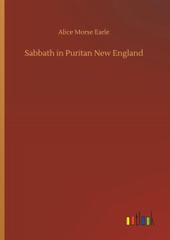 Sabbath in Puritan New England - Earle, Alice Morse