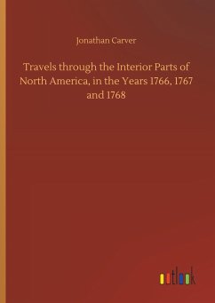 Travels through the Interior Parts of North America, in the Years 1766, 1767 and 1768