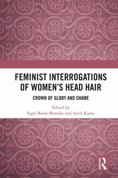 Feminist Interrogations of Women's Head Hair (eBook, PDF) Feminist Interrogations of Women's Head Hair (eBook, PDF)