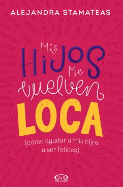 Mis hijos me vuelven loca (eBook, ePUB) - Stamateas, Alejandra