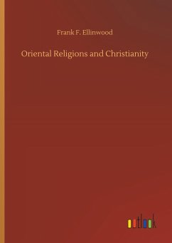 Oriental Religions and Christianity - Ellinwood, Frank F.