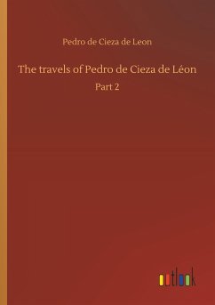 The travels of Pedro de Cieza de Léon