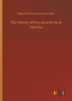The History of Don Quixote de la Mancha - Cervantes Saavedra, Miguel de