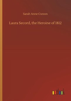 Laura Secord, the Heroine of 1812