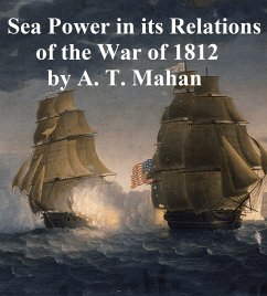 Sea Power in its Relations of the War of 1812 (eBook, ePUB) - Mahan, Alfred Thayer