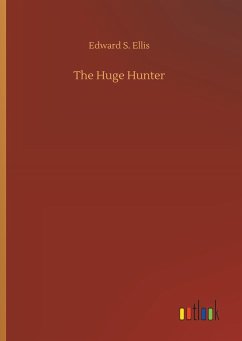 The Huge Hunter - Ellis, Edward S.