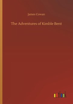 The Adventures of Kimble Bent - Cowan, James