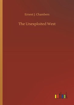 The Unexploited West - Chambers, Ernest J.