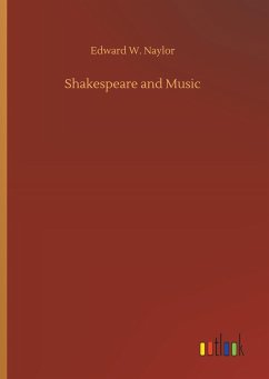 Shakespeare and Music - Naylor, Edward W.