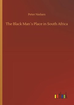 The Black Man´s Place in South Africa - Nielsen, Peter