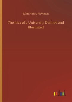 The Idea of a University Defined and Illustrated - Newman, John Henry
