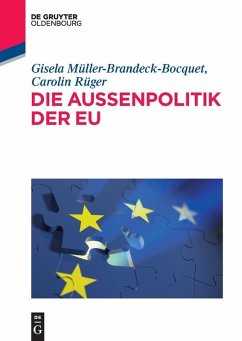 Die Außenpolitik der EU (eBook, PDF) - Müller-Brandeck-Bocquet, Gisela; Rüger, Carolin