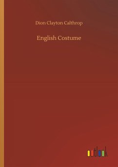 English Costume - Calthrop, Dion Clayton