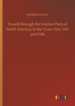 Travels through the Interior Parts of North America, in the Years 1766, 1767 and 1768