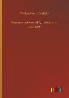 Reminiscences of Queensland 1862-1899 - Corfield, William Henry