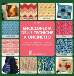 Cover Enciclopedia delle tecniche a uncinetto. Una guida completa e illustrata alle tecniche tradizionali e moderne
