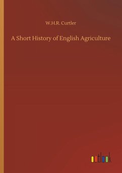 A Short History of English Agriculture - Curtler, W. H. R.