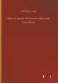 How to Settle Accounts with your Laundress - Coyne, J. Stirling