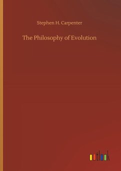 The Philosophy of Evolution - Carpenter, Stephen H.