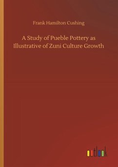 A Study of Pueble Pottery as Illustrative of Zuni Culture Growth - Cushing, Frank Hamilton