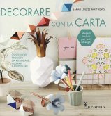 Decorare con la carta. 25 splendidi progetti da ritagliare, piegare e modellare Decorare con la carta. 25 splendidi progetti da ritagliare, piegare e modellare