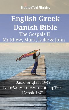 English Greek Danish Bible - The Gospels II - Matthew, Mark, Luke & John (eBook, ePUB) - Ministry, TruthBeTold