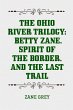 The Ohio River Trilogy: Betty Zane,... - Bild 1