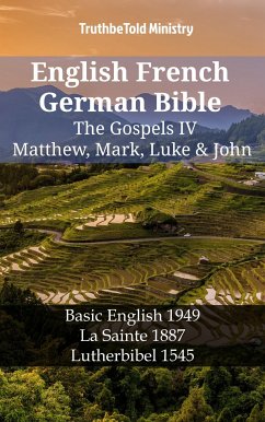 English French German Bible - The Gospels IV - Matthew, Mark, Luke & John (eBook, ePUB) - Ministry, TruthBeTold